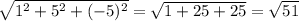 \sqrt{1^{2} + 5^{2} + (-5)^{2}} = \sqrt{1 + 25 + 25} = \sqrt{51}	