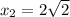 x_2=2\sqrt{2}