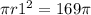 \pi r1^{2} =169 \pi