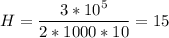 H = \dfrac{3*10^{5} }{2 *1000* 10} = 15