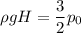 \rho gH = \dfrac{3}{2} p_{0}