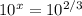 10^x= 10^{2/3}