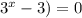 3^{x}-3)= 0