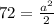 72= \frac{a^{2}}{2}