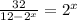 \frac{32}{12- 2^{x} } = 2^{x}