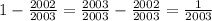 1- \frac{2002}{2003}= \frac{2003}{2003}- \frac{2002}{2003}= \frac{1}{2003}