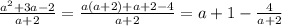 \frac{a^2 + 3a - 2}{a + 2} = \frac{a(a + 2) + a + 2 - 4}{a + 2} = a + 1 - \frac{4}{a + 2}