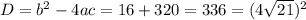 D=b^{2} -4ac=16+320=336=(4 \sqrt{21})^{2}