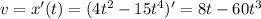 v = x'(t)= (4t^2-15t^4)' = 8t-60t^3