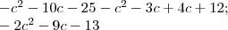 Преобразуйте в многочлен выражение: -(c+5)^2 - (c-4) (c+3) решите надо. можно ещё пошагово.