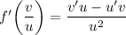 f'\bigg(\dfrac{v}{u} \bigg) = \dfrac{v'u - u'v}{u^{2}}