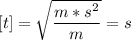 [t]=\sqrt{\dfrac{m*s^{2} }{m} } =s