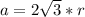 a=2 \sqrt{3} *r