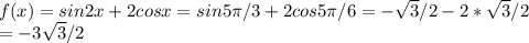 f(x)=sin2x+2cosx=sin5 \pi /3+2cos5 \pi /6=- \sqrt{3}/2-2* \sqrt{3}/2 \\ =-3 \sqrt{3} /2
