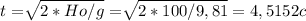 t = \sqrt[]{2*Ho/g} = \sqrt[]{2*100/9,81} =4,5152 c