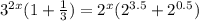 3^{2x}(1+ \frac{1}{3})= 2^{x}( 2^{3.5}+ 2^{0.5})