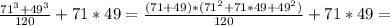 \frac{ 71^{3} +49^3}{120} +71*49= \frac{(71+49)*(71^2+71*49+49^2)}{120} +71*49=