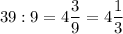 39:9=4\dfrac 39=4\dfrac 13