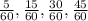 \frac{5}{60}, \frac{15}{60}, \frac{30}{60}, \frac{45}{60}