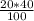 \frac{20*40}{100}