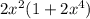 2x^{2}(1+2x^{4})