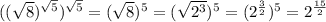 ((\sqrt{8})^{ \sqrt{5}})^{ \sqrt{5}}=(\sqrt{8})^{5}=( \sqrt{2^{3}})^{5}=(2^{ \frac{3}{2}})^{5}=2^{ \frac{15}{2}}