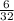 \frac{6}{32}