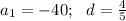 a_1=-40;~~ d=\frac{4}{5}