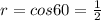 r=cos60= \frac{1}{2}