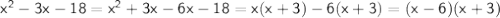 \sf x^2-3x-18=x^2+3x-6x-18=x(x+3)-6(x+3)=(x-6)(x+3)