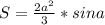 S=\frac{2a^2}{3}*sina