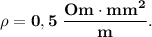 \bf\rho = 0,5\;\dfrac{Om\cdot mm^2}{m}.