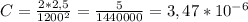 C= \frac{2*2,5}{1200^2}= \frac{5}{1440000}=3,47*10^{-6}