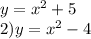 y=x^2+5\\2)y=x^2-4