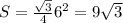 S= \frac{\sqrt{3}}{4} 6^{2}=9 \sqrt{3}