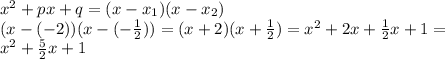 x^{2}+px+q=(x-x_{1})(x-x_{2}) \\ (x-(-2))(x-(- \frac{1}{2} ))=(x+2)(x+ \frac{1}{2})=x^{2}+2x+ \frac{1}{2}x+1= \\ x^{2}+ \frac{5}{2}x+1