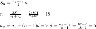 S_n= \frac{a_1+a_n}{2}n \\ \\ n= \frac{2S_n}{a_1+a_n} = \frac{2*801}{2+87}= 18 \\ \\ a_n=a_1+(n-1)d = d= \frac{a_n-a_1}{n-1} = \frac{87-2}{18-1} =5