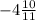 -4 \frac{10}{11}