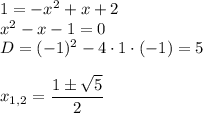 1=-x^2+x+2\\ x^2-x-1=0\\D=(-1)^2-4\cdot1\cdot(-1)=5\\ \\ x_{1,2}=\dfrac{1\pm\sqrt{5}}{2}