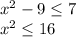 x^2-9 \leq 7\\&#10;x^2 \leq 16\\&#10;