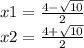 x1 = \frac{4 - \sqrt{10} }{2} \\ x2 = \frac{4 + \sqrt{10} }{2}