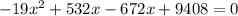 -19x^2+532x-672x+9408=0