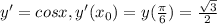 y'=cosx, y'( x_{0} )=y( \frac{ \pi }{6} )= \frac{ \sqrt{3} }{2}