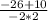 \frac{-26+10}{-2*2}