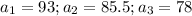 a_1=93;a_2=85.5;a_3=78