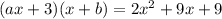 (ax+3)(x+b)=2x^2+9x+9