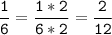 \tt\displaystyle\frac{1}{6}=\frac{1*2}{6*2}=\frac{2}{12}