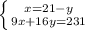 \left \{ {{x=21-y} \atop {9x+16y=231}} \right.