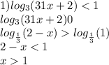 1)log_3(31x+2)log_ \frac{1}{3}(1) \\ 2-x1