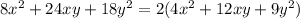 8 x^{2} +24xy+18 y^{2}=2(4 x^{2}+12xy+9 y^{2})